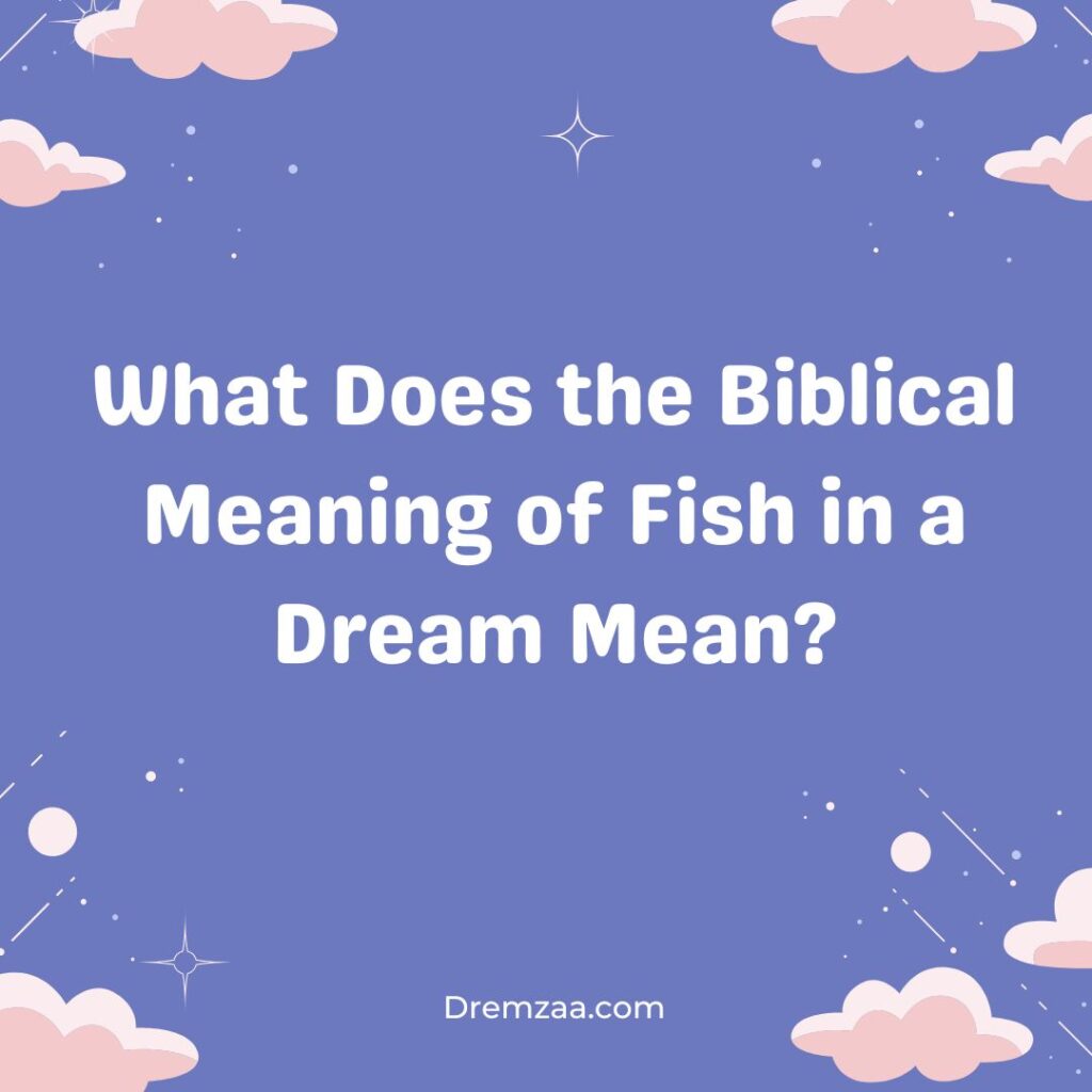 Biblical Meaning of Fish in a Dream