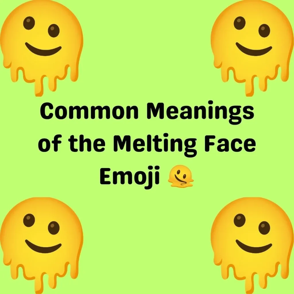 Common Meanings of the Melting Face Emoji 🫠