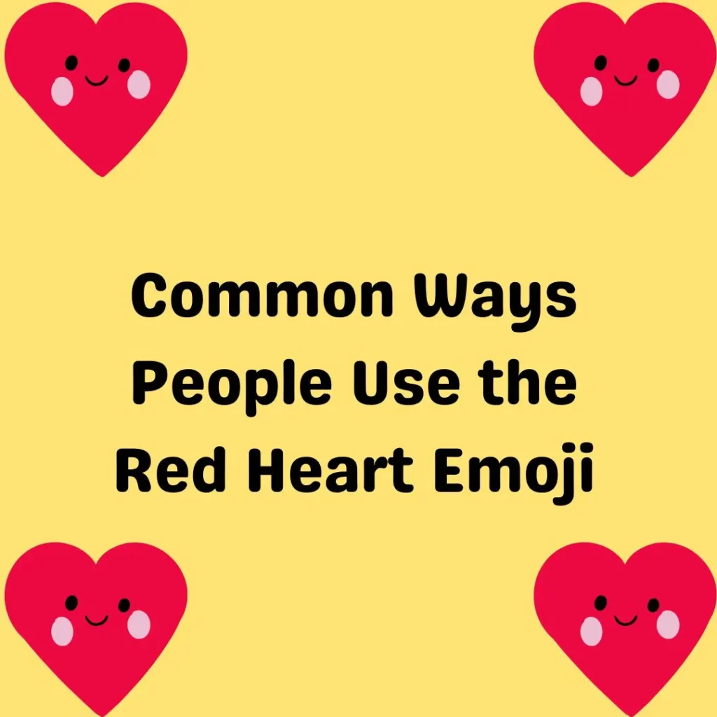 Common Ways People Use the Red Heart Emoji