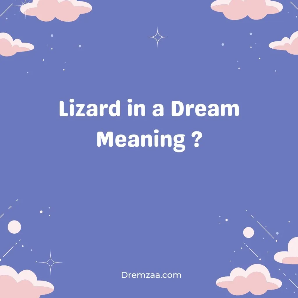 Lizard in a Dream Meaning