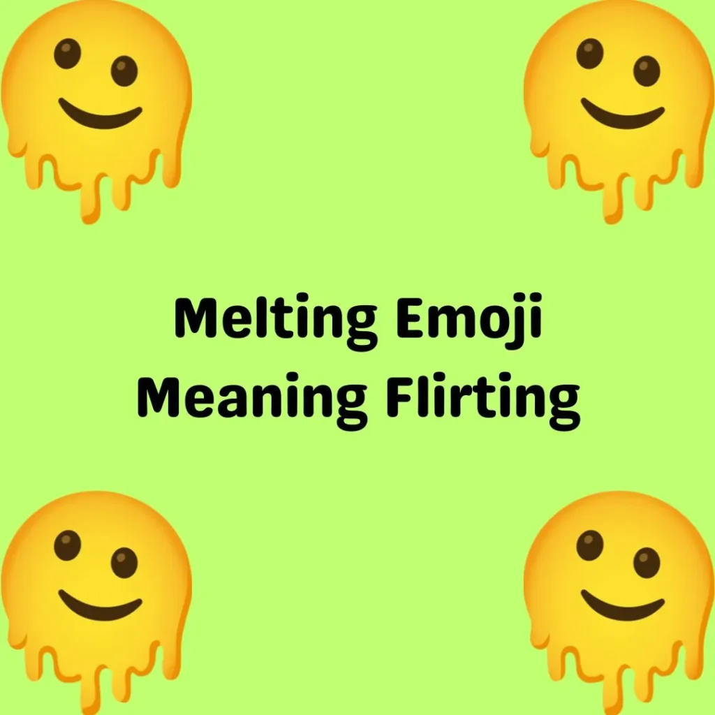 Melting Emoji Meaning Flirting