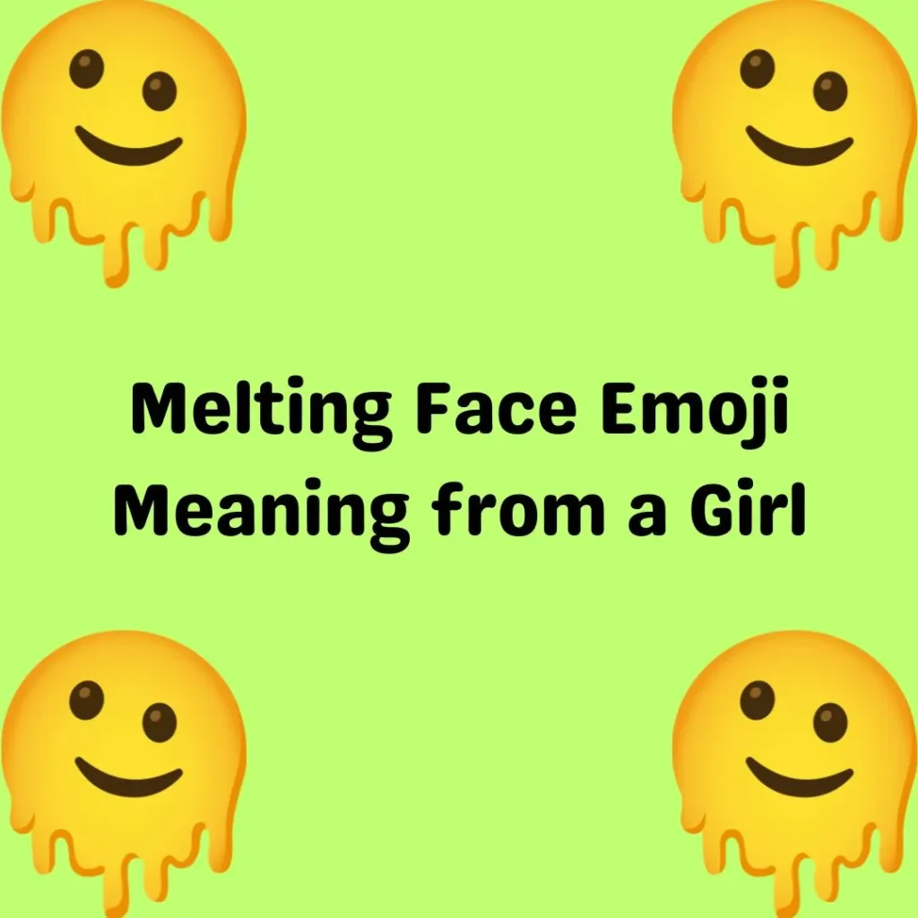 Melting Face Emoji Meaning from a Girl