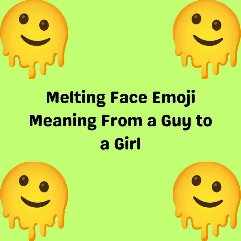 Melting Face Emoji Meaning From a Guy to a Girl