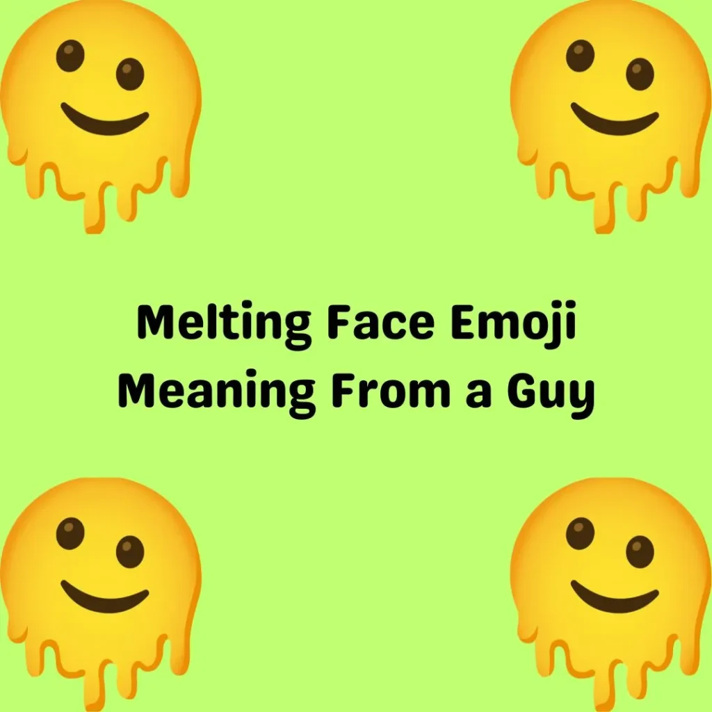 Melting Face Emoji Meaning From a Guy