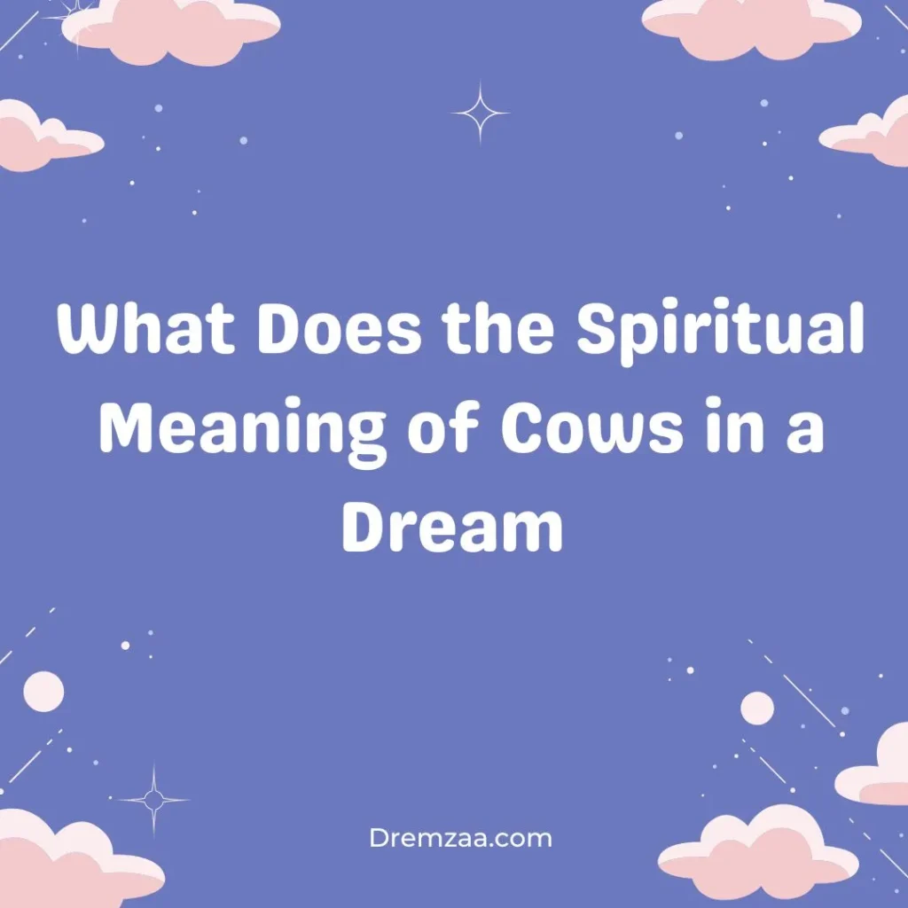 Spiritual Meaning of Cows in a Dream