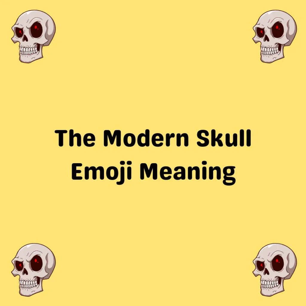 The Modern Skull Emoji Meaning