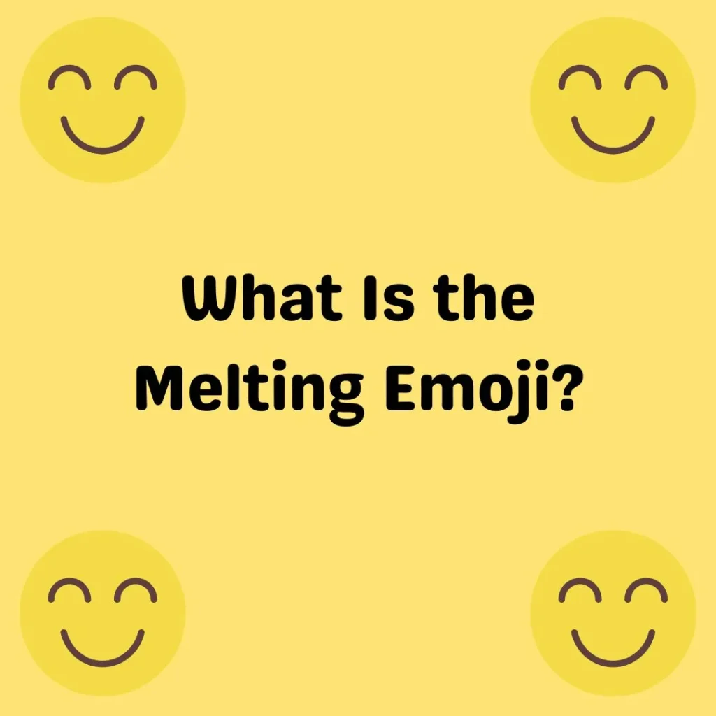 What Is the Melting Emoji