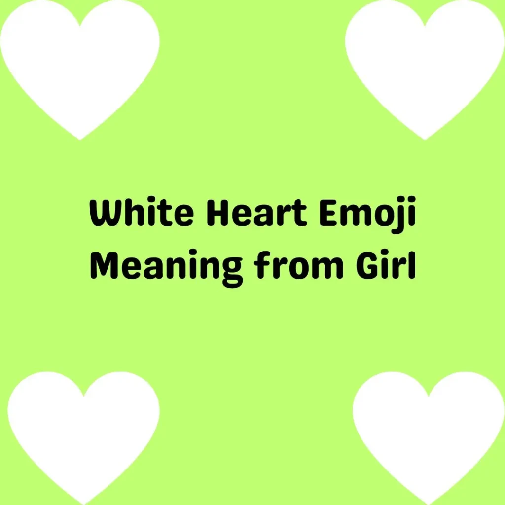 White Heart Emoji Meaning from Girl