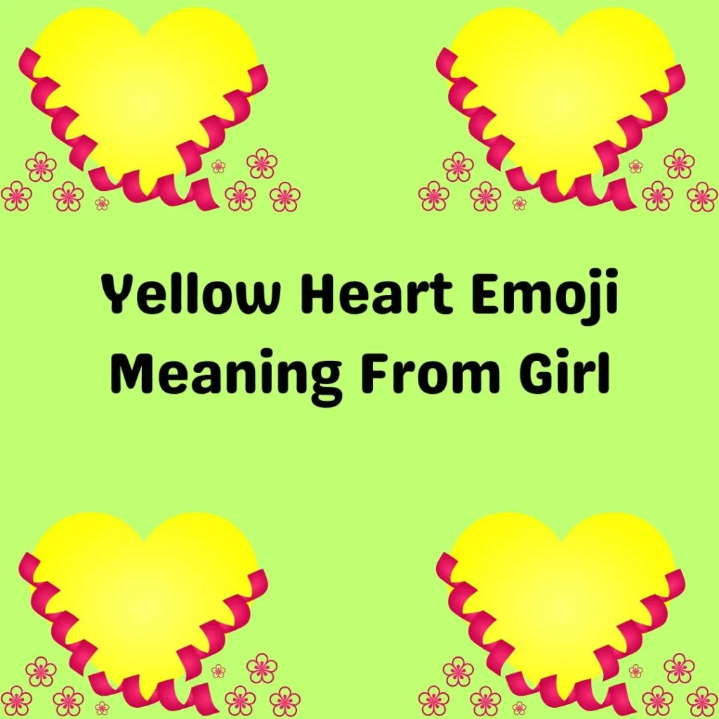 Yellow Heart Emoji Meaning From Girl