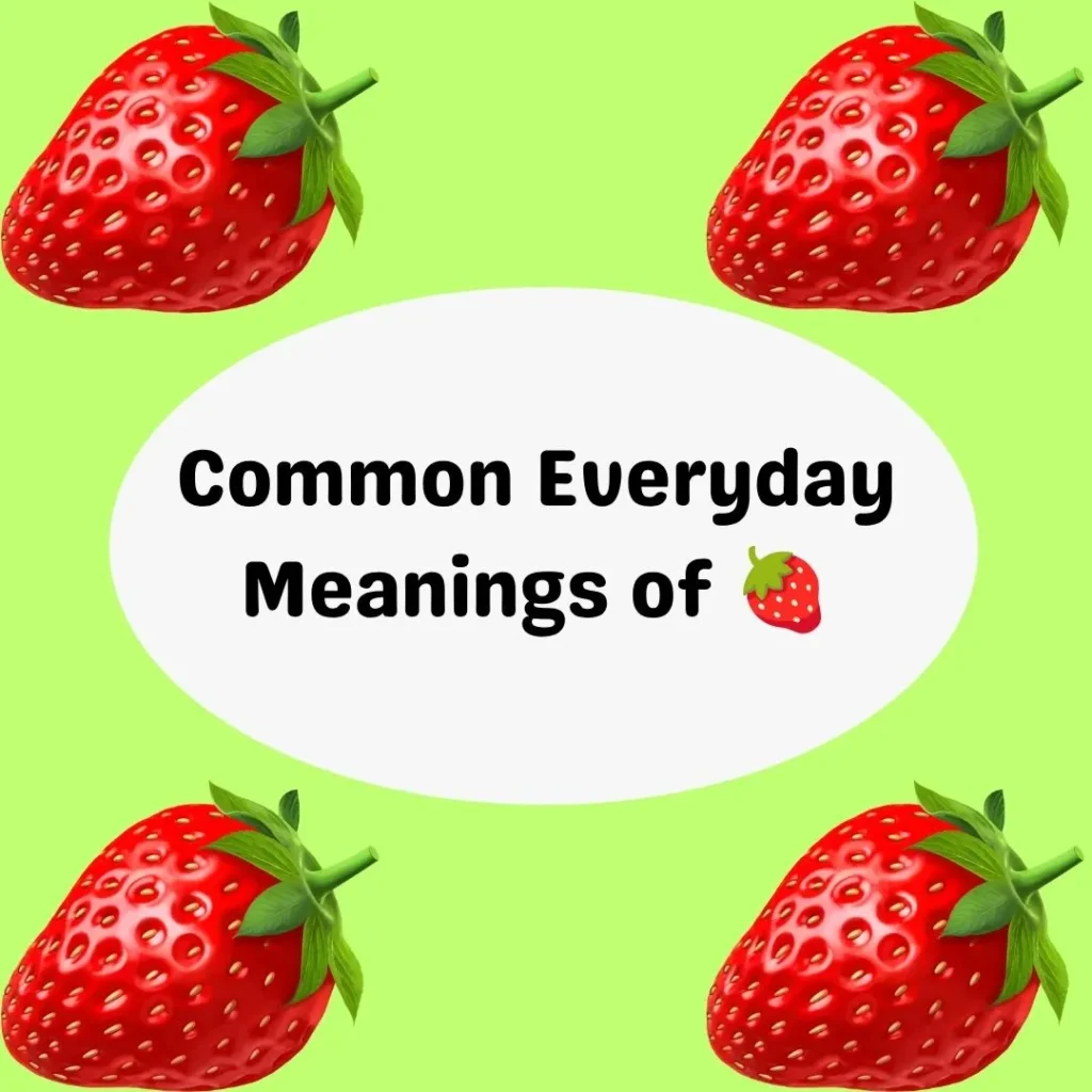 Common Everyday Meanings of 🍓