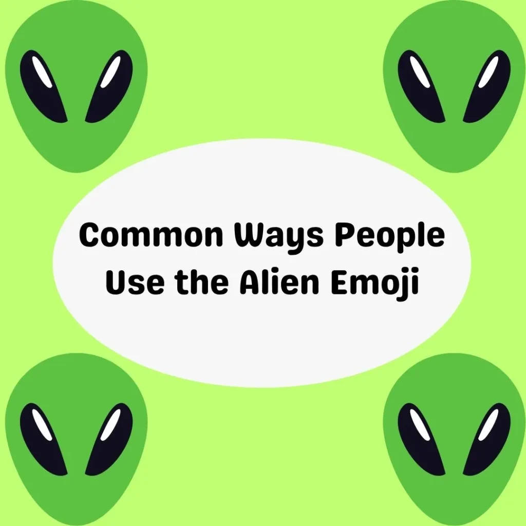 Common Ways People Use the Alien Emoji