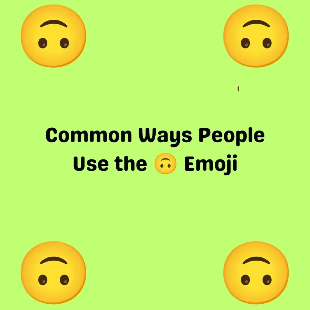 Common Ways People Use the 🙃 Emoji