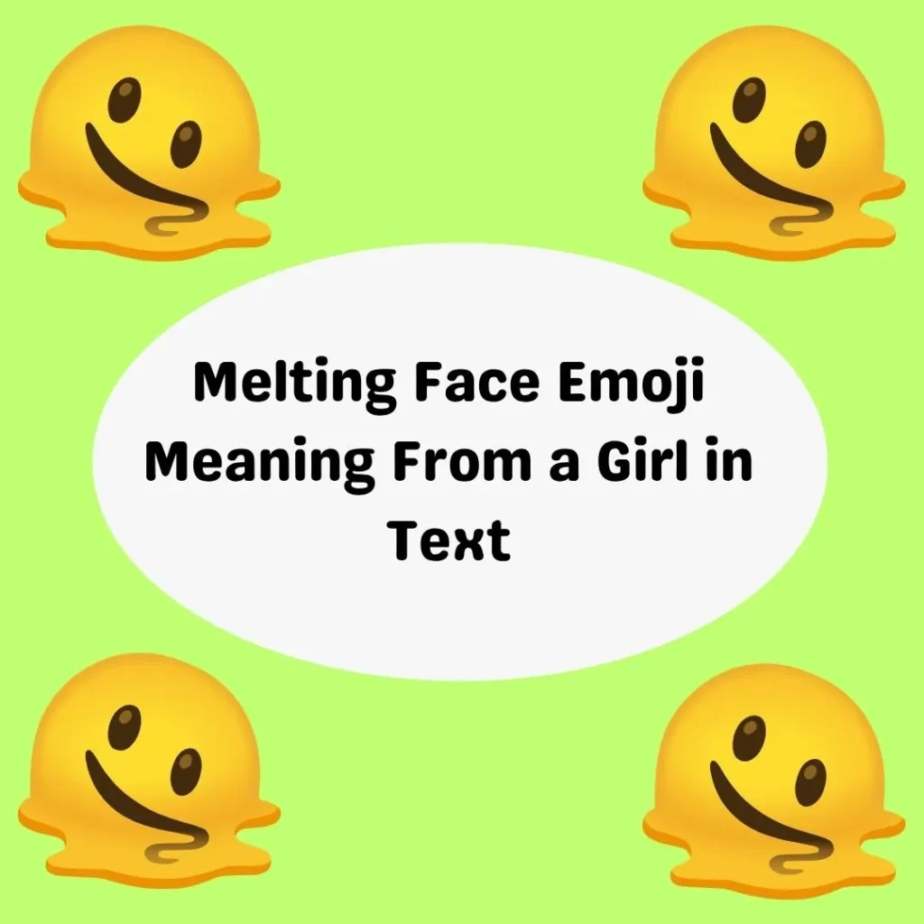 Melting Face Emoji Meaning From a Girl in Text