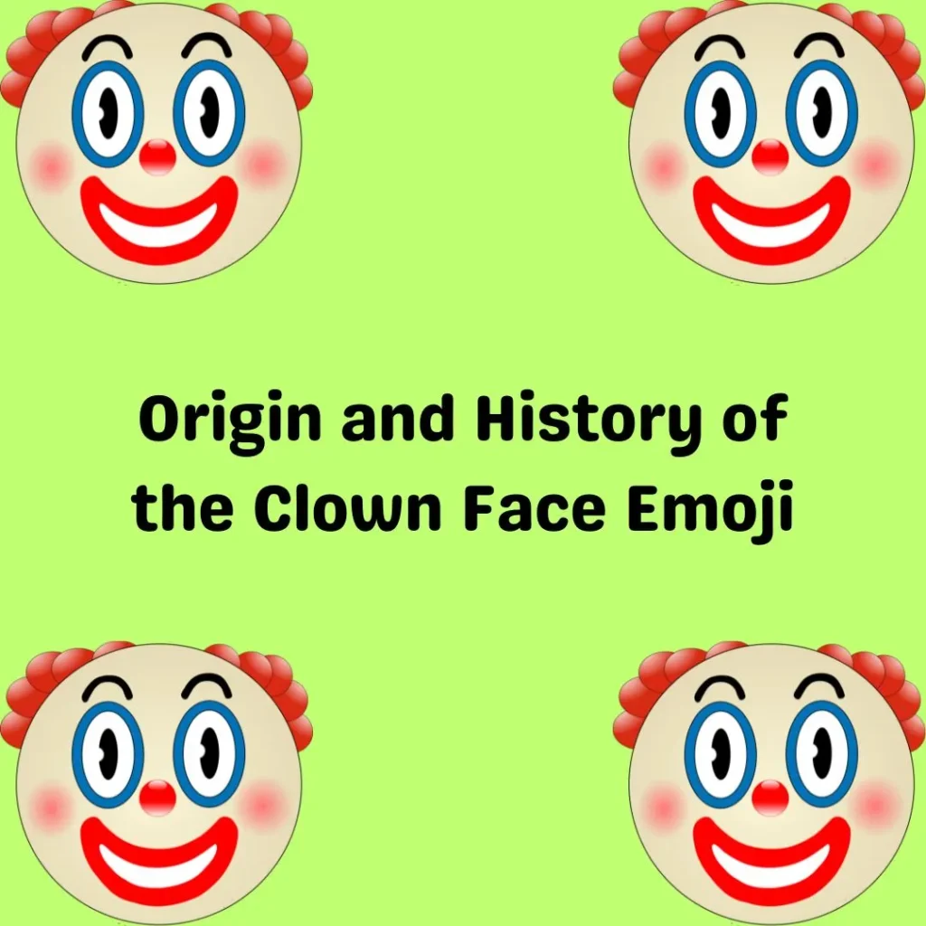 Origin and History of the Clown Face Emoji