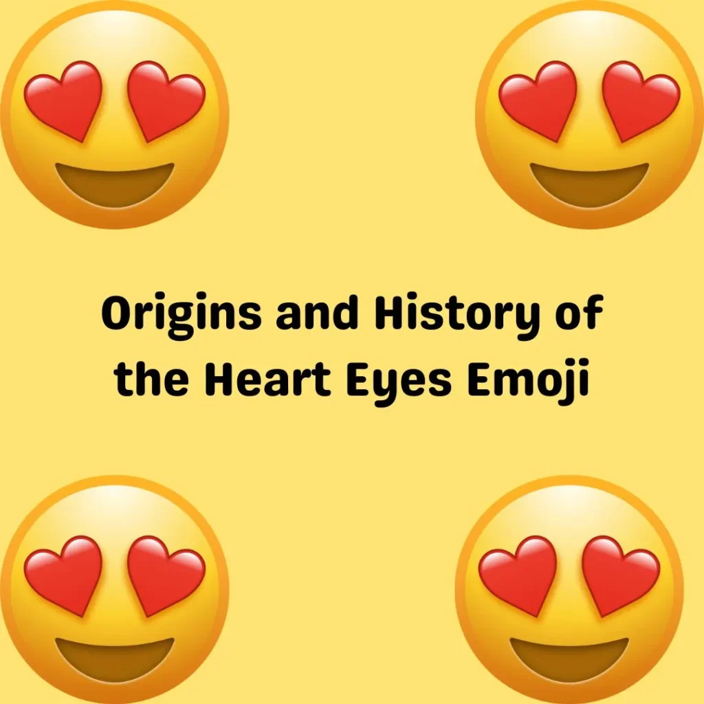 Origins and History of the Heart Eyes Emoji