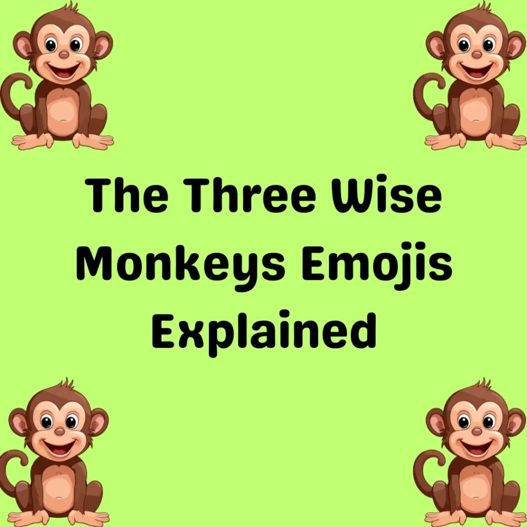 The Three Wise Monkeys Emojis Explained