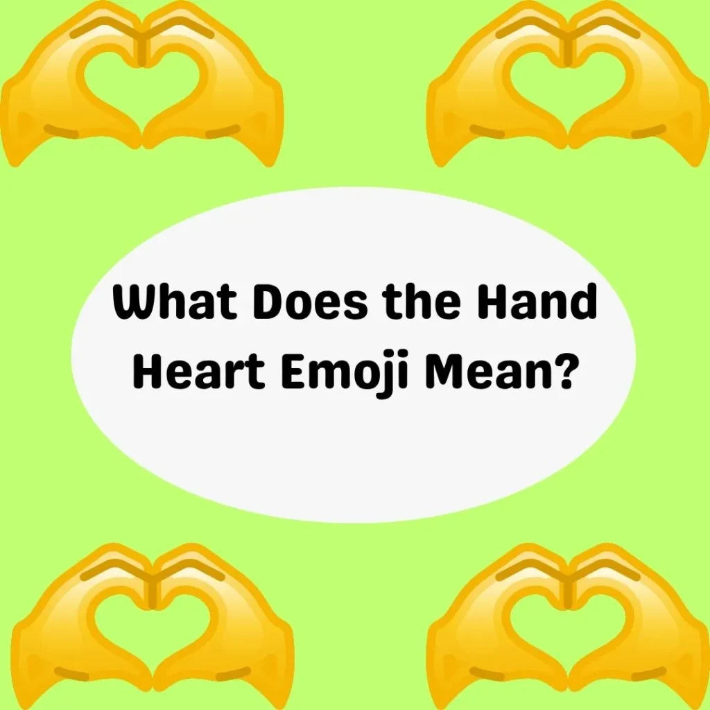 What Does the Hand Heart Emoji Mean