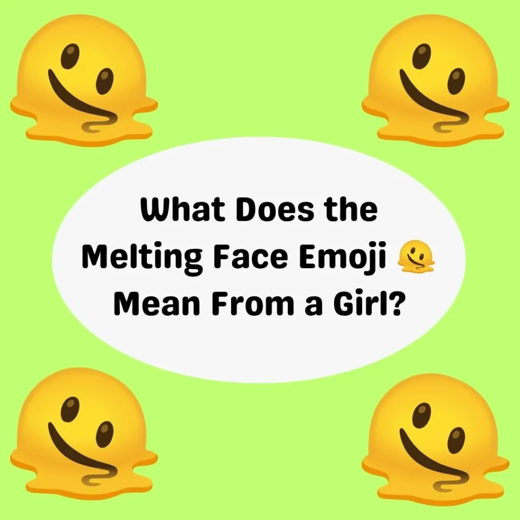 What Does the Melting Face Emoji 🫠 Mean From a Girl