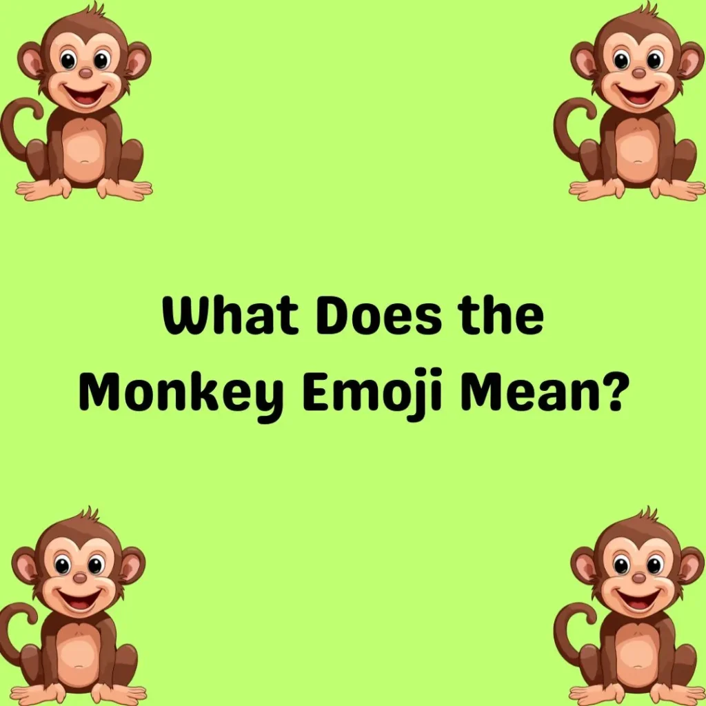 What Does the Monkey Emoji Mean