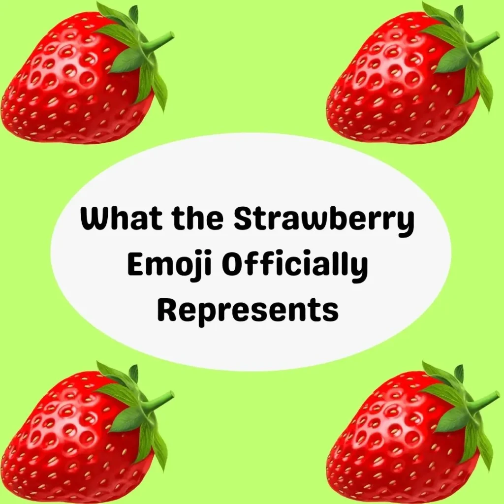 What the Strawberry Emoji Officially Represents