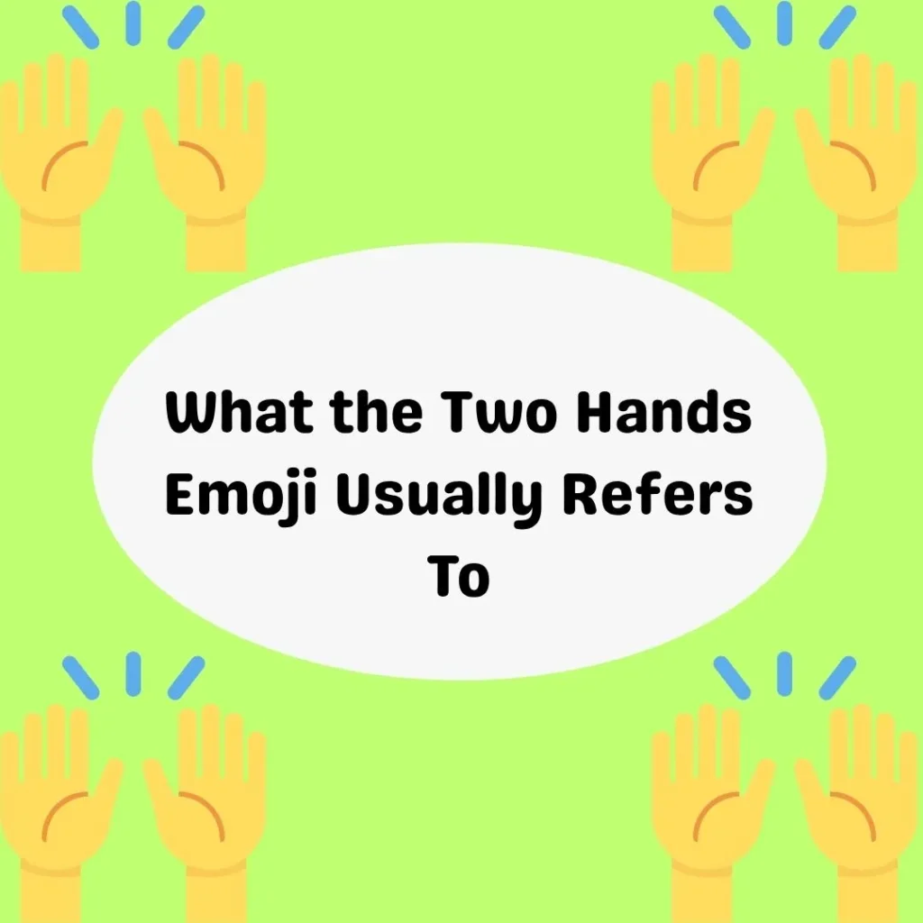 What the Two Hands Emoji Usually Refers To