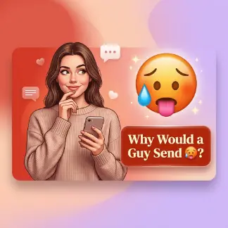 Why Would a Guy Send 🥵?