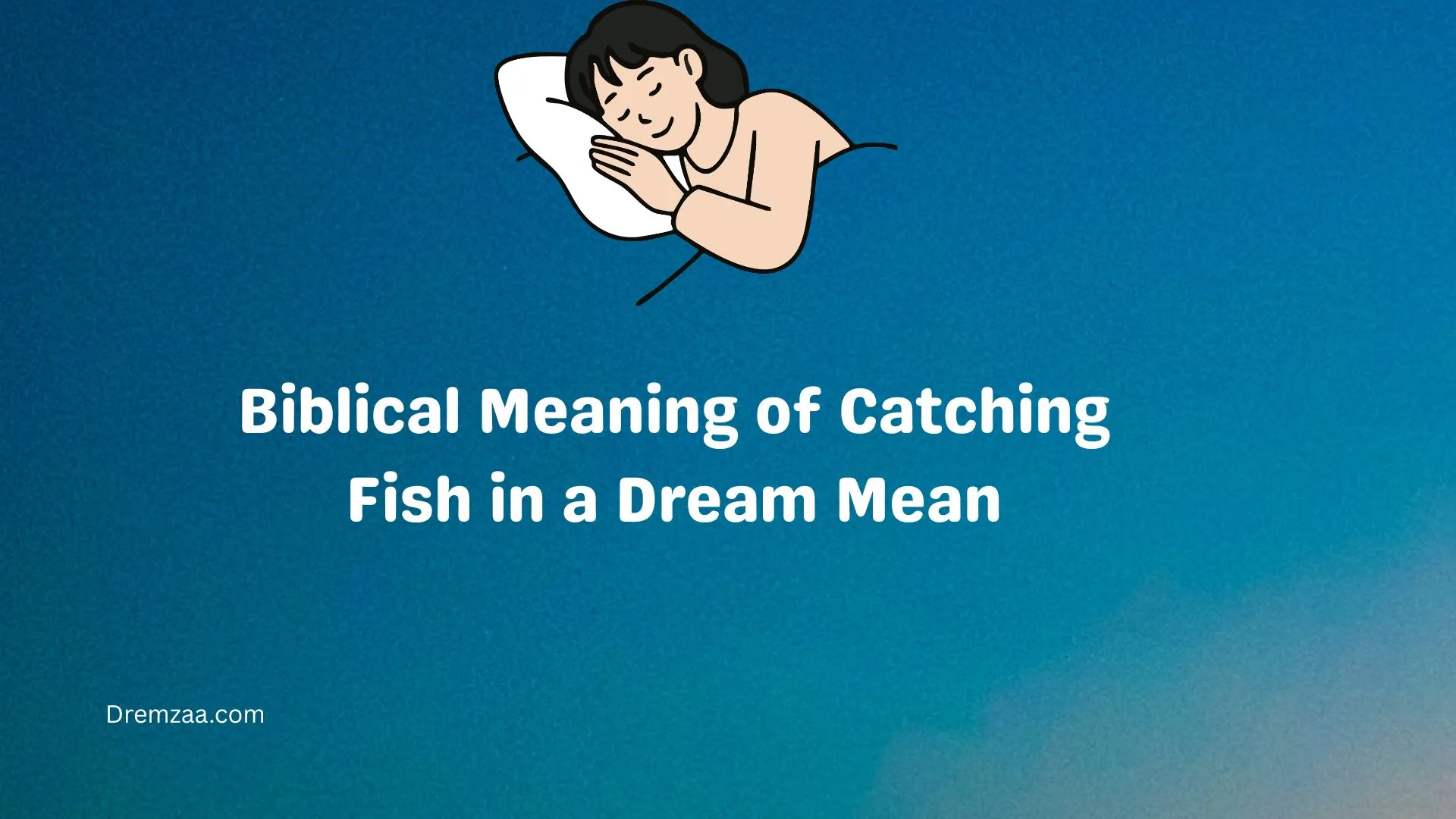 Biblical Meaning of Catching Fish in a Dream Mean