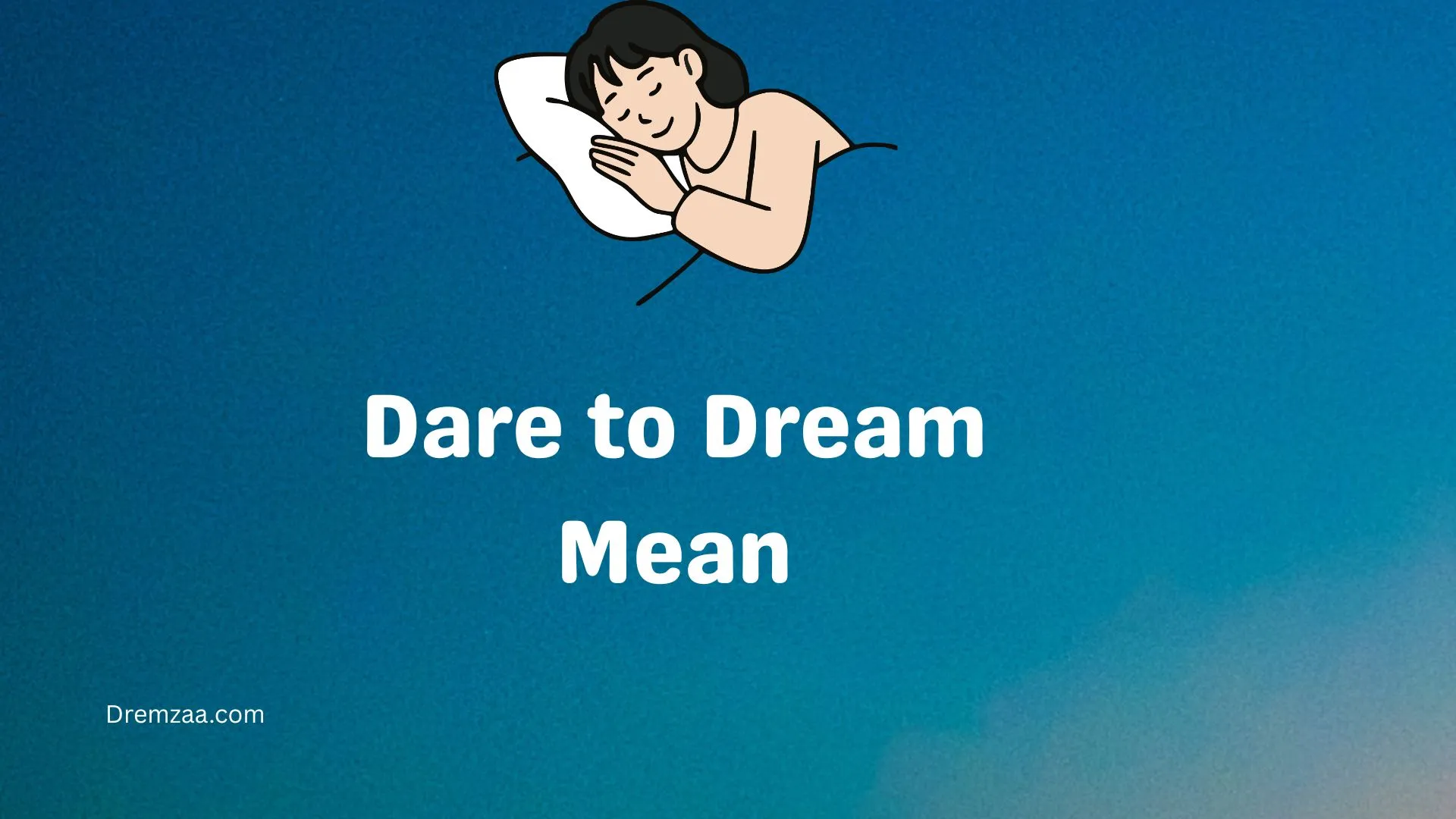 Dare to Dream Mean
