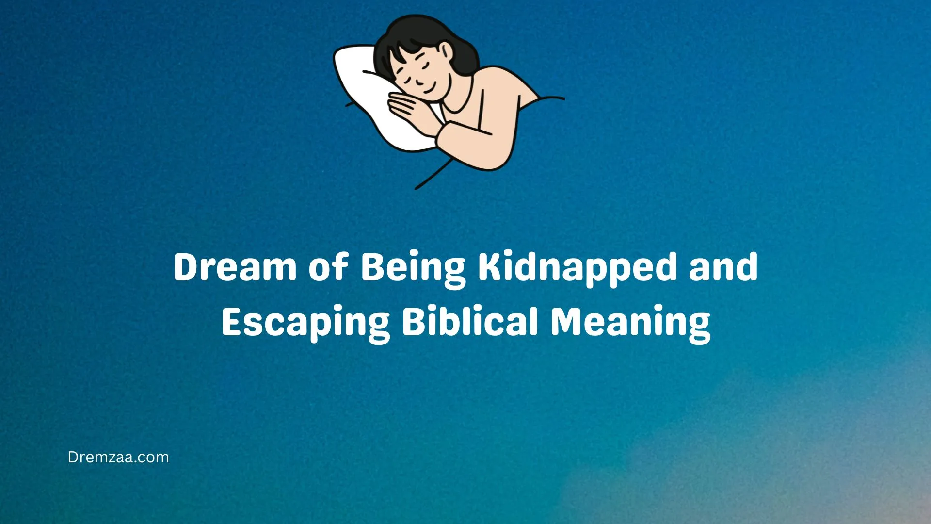 Dream of Being Kidnapped and Escaping Biblical Meaning