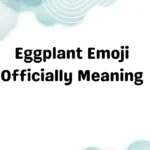 Eggplant Emoji Officially Meaning