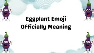 Eggplant Emoji Officially Meaning