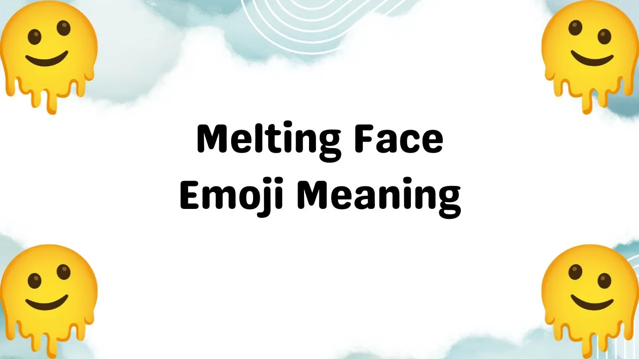 Melting Face Emoji Meaning