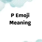P Emoji Meaning
