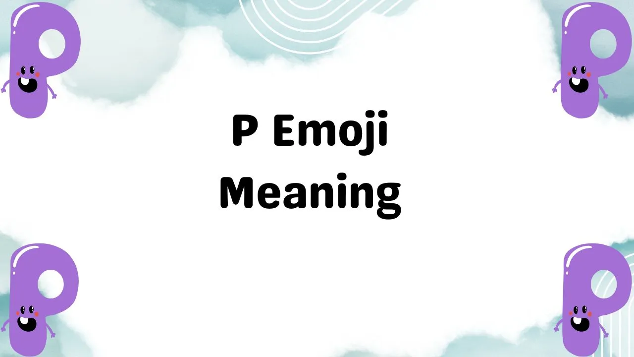 P Emoji Meaning
