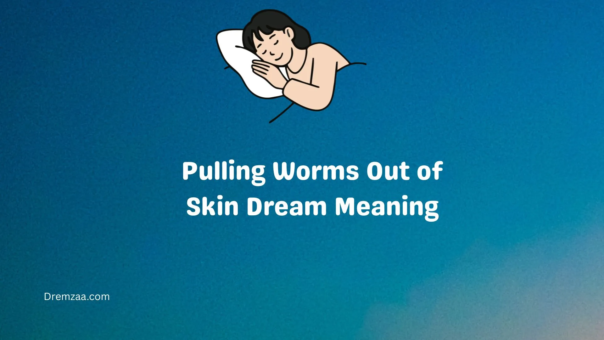 Pulling Worms Out of Skin Dream Meaning