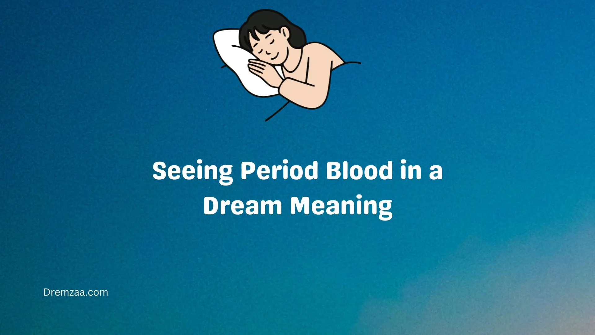 Seeing Period Blood in a Dream Meaning