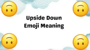 Upside Down Emoji Meaning