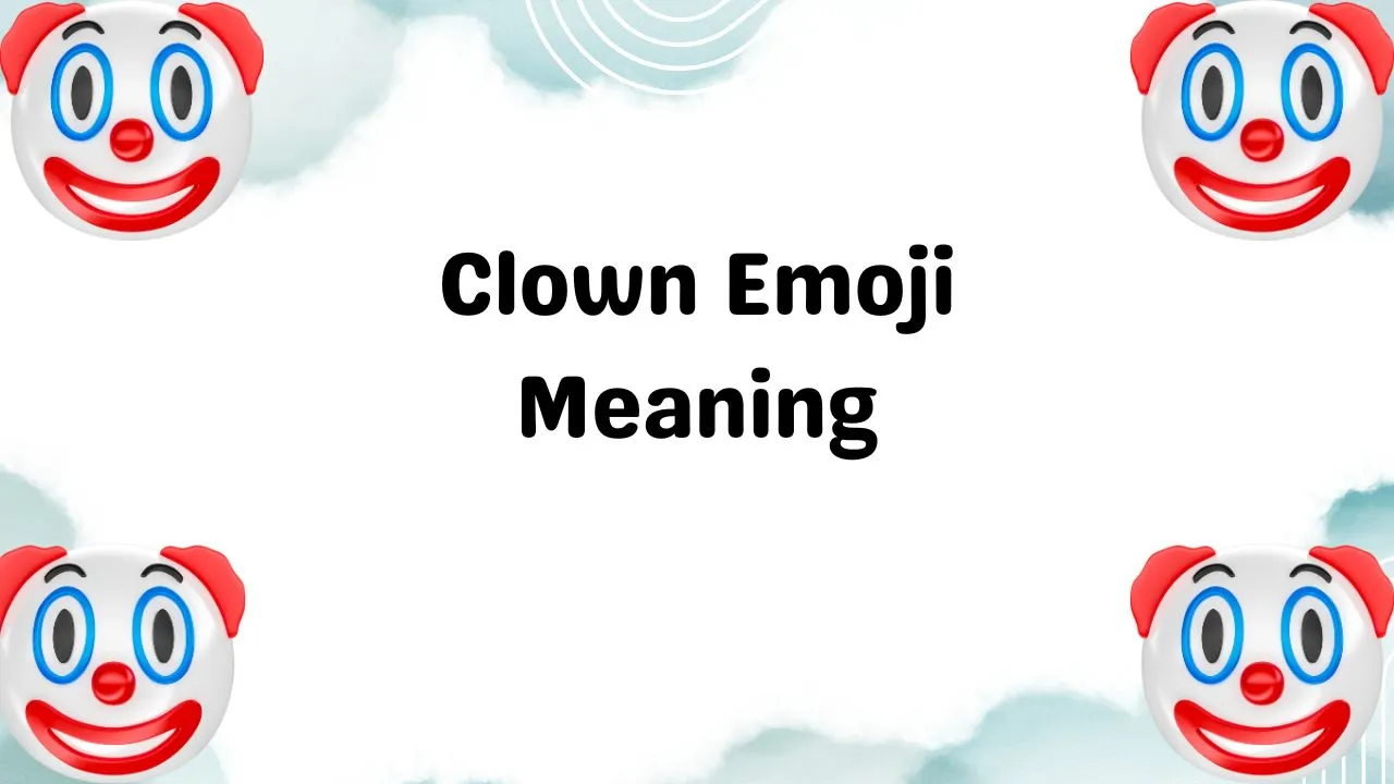 Clown Emoji Meaning