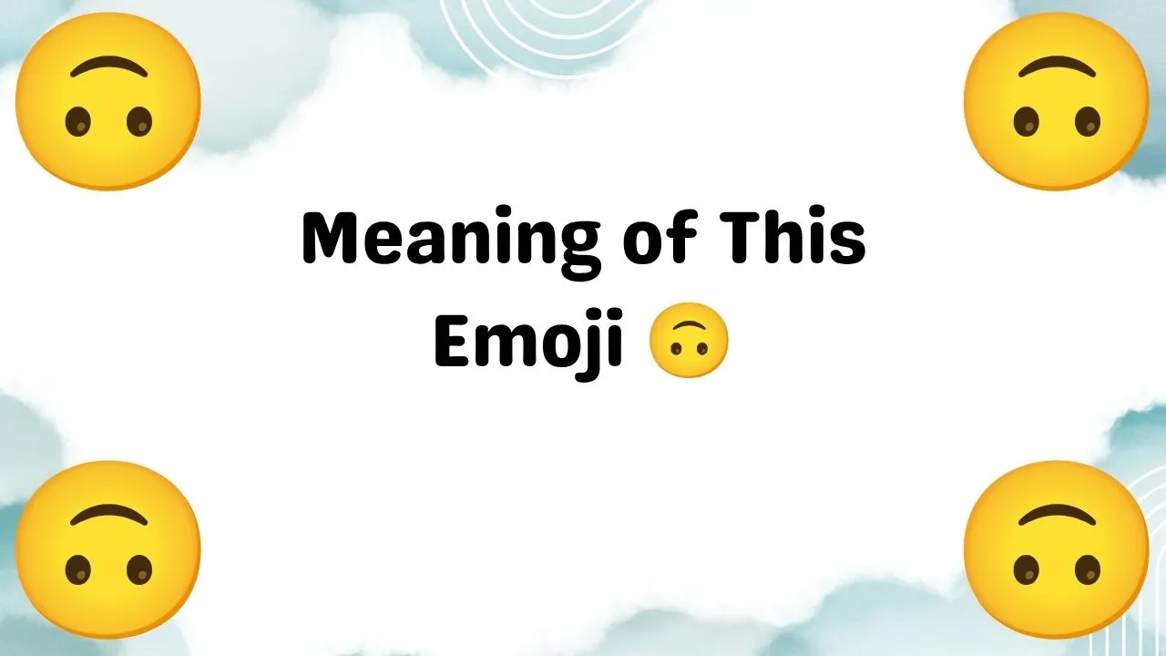 Meaning of This Emoji 🙃
