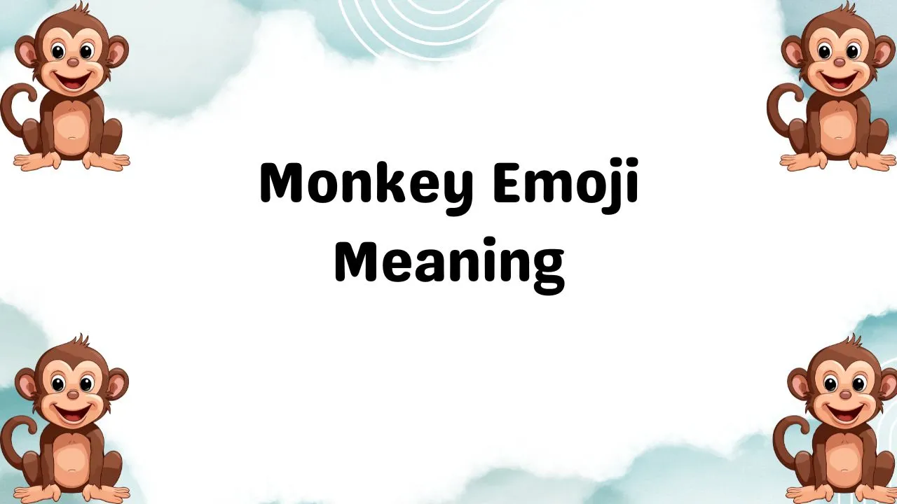 Monkey Emoji Meaning